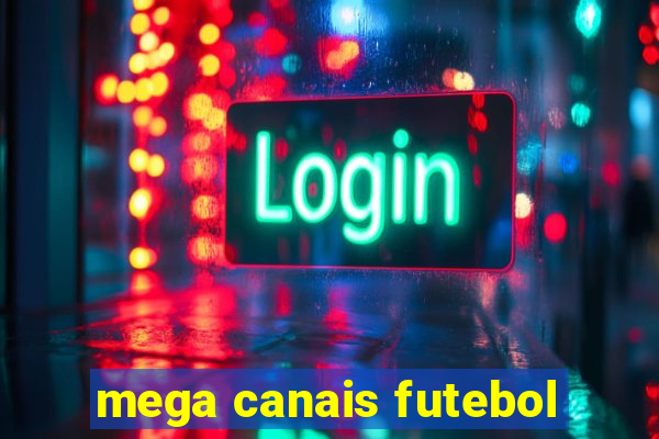 mega canais futebol